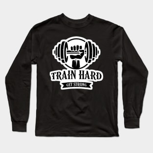 Gym T-Shirt Train Hard Get Stronger Long Sleeve T-Shirt